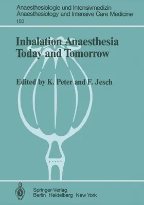 Jesch / Peter |  Inhalation Anaesthesia Today and Tomorrow | Buch |  Sack Fachmedien