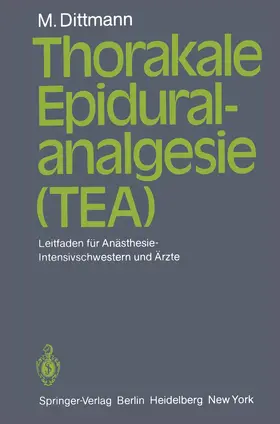 Dittmann |  Thorakale Epiduralanalgesie (TEA) | Buch |  Sack Fachmedien