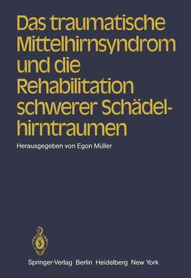 Müller | Das traumatische Mittelhirnsyndrom und die Rehabilitation schwerer Schädelhirntraumen | Buch | 978-3-540-11848-0 | sack.de
