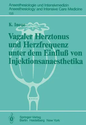 Inoue |  Vagaler Herztonus und Herzfrequenz unter dem Einfluß von Injektionsanaesthetika | Buch |  Sack Fachmedien