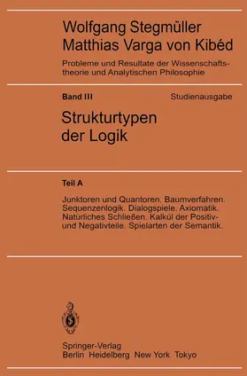 Stegmüller |  Junktoren und Quantoren. Baumverfahren. Sequenzenlogik. Dialogspiele. Axiomatik. Natürliches Schließen. Kalkül der Positiv- und Negativteile. Spielarten der Semantik | Buch |  Sack Fachmedien