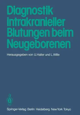 Haller / Wille |  Diagnostik intrakranieller Blutungen beim Neugeborenen | Buch |  Sack Fachmedien