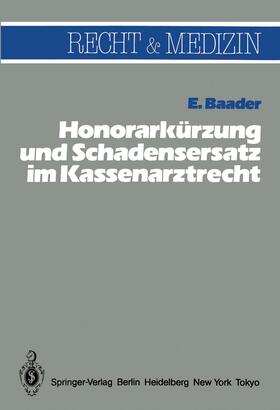 Baader | Honorarkürzung und Schadensersatz wegen unwirtschaftlicher Behandlungs- und Verordnungsweise im Kassenarztrecht | Buch | 978-3-540-12497-9 | sack.de