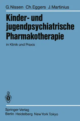Nissen / Eggers / Martinius |  Kinder- und jugendpsychiatrische Pharmakotherapie in Klinik und Praxis | Buch |  Sack Fachmedien
