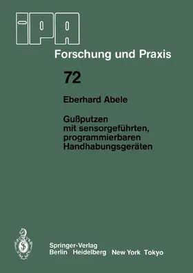 Abele |  Gußputzen mit sensorgeführten, programmierbaren Handhabungsgeräten | Buch |  Sack Fachmedien