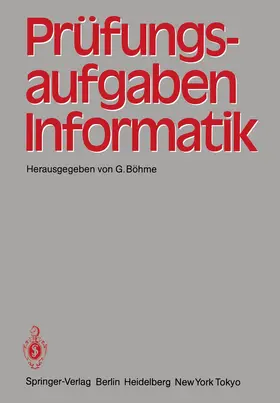 Böhme | Prüfungsaufgaben Informatik | Buch | 978-3-540-12772-7 | www.sack.de