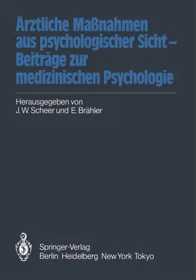 Scheer / Brähler |  Ärztliche Maßnahmen aus psychologischer Sicht - Beiträge zur medizinischen Psychologie | Buch |  Sack Fachmedien