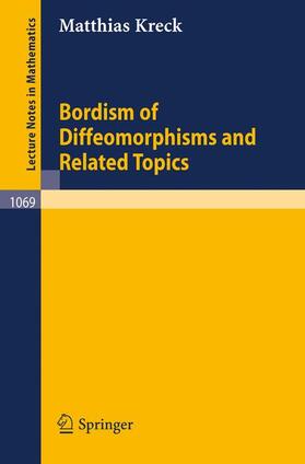 Kreck | Bordism of Diffeomorphisms and Related Topics | Buch | 978-3-540-13362-9 | sack.de
