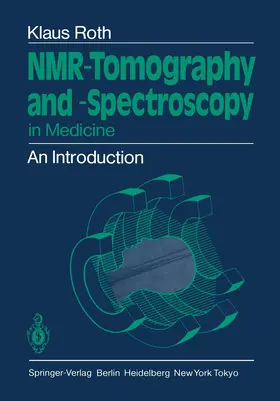 Roth |  NMR-Tomography and -Spectroscopy in Medicine | Buch |  Sack Fachmedien