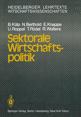 Külp / Berthold / Wolters | Sektorale Wirtschaftspolitik | Buch | 978-3-540-13654-5 | sack.de