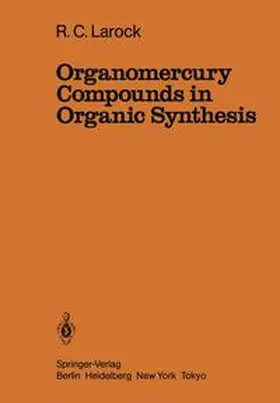 Larock |  Organomercury Compounds in Organic Synthesis | Buch |  Sack Fachmedien