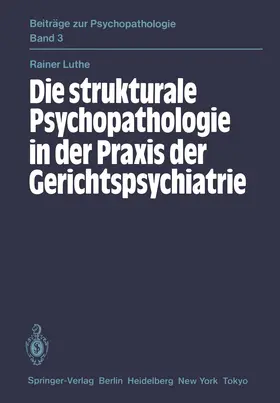 Luthe |  Die strukturale Psychopathologie in der Praxis der Gerichtspsychiatrie | Buch |  Sack Fachmedien