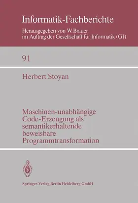 Stoyan |  Maschinen-unabhängige Code-Erzeugung als semantikerhaltende beweisbare Programmtransformation | Buch |  Sack Fachmedien