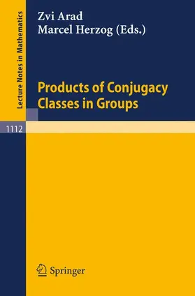 Herzog / Arad |  Products of Conjugacy Classes in Groups | Buch |  Sack Fachmedien