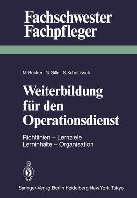 Gille / Becker / Scholtissek |  Weiterbildung für den Operationsdienst | Buch |  Sack Fachmedien