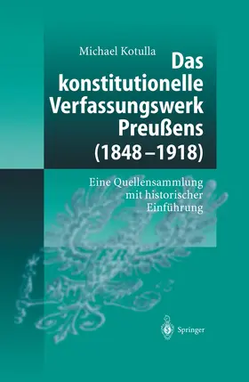 Kotulla |  Das konstitutionelle Verfassungswerk Preußens (1848-1918) | Buch |  Sack Fachmedien