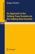 Fischer |  An Approach to the Selberg Trace Formula via the Selberg Zeta-Function | Buch |  Sack Fachmedien