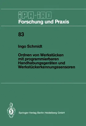 Schmidt |  Ordnen von Werkstücken mit programmierbaren Handhabungsgeräten und Werkstückerkennungssensoren | Buch |  Sack Fachmedien