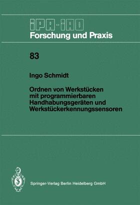 Schmidt | Ordnen von Werkstücken mit programmierbaren Handhabungsgeräten und Werkstückerkennungssensoren | Buch | 978-3-540-15375-7 | sack.de