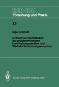 Schmidt |  Ordnen von Werkstücken mit programmierbaren Handhabungsgeräten und Werkstückerkennungssensoren | Buch |  Sack Fachmedien