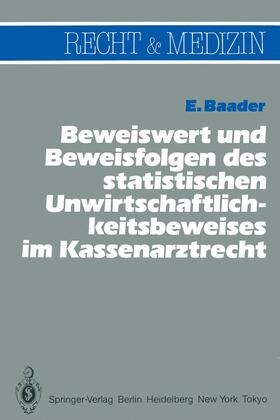 Baader | Beweiswert und Beweisfolgen des statistischen Unwirtschaftlichkeits- beweises im Kassenarztrecht | Buch | 978-3-540-15576-8 | sack.de