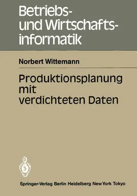 Wittemann | Produktionsplanung mit verdichteten Daten | Buch | 978-3-540-15665-9 | www.sack.de