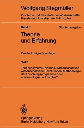 Stegmüller |  Theoriendynamik Normale Wissenschaft und wissenschaftliche Revolutionen Methodologie der Forschungsprogramme oder epistemologische Anarchie? | Buch |  Sack Fachmedien
