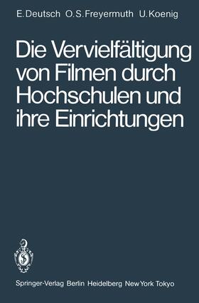 Deutsch / Koenig / Schneider-Freyermuth |  Die Vervielfältigung von Filmen durch Hochschulen und ihre Einrichtungen | Buch |  Sack Fachmedien