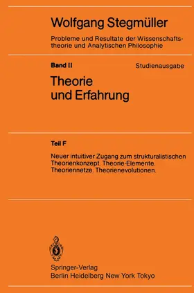 Stegmüller |  Neuer intuitiver Zugang zum strukturalistischen Theorienkonzept. Theorie-Elemente. Theoriennetze. Theorienevolutionen | Buch |  Sack Fachmedien
