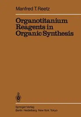 Reetz |  Organotitanium Reagents in Organic Synthesis | Buch |  Sack Fachmedien