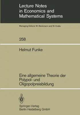 Funke |  Eine allgemeine Theorie der Polypol- und Oligopolpreisbildung | Buch |  Sack Fachmedien