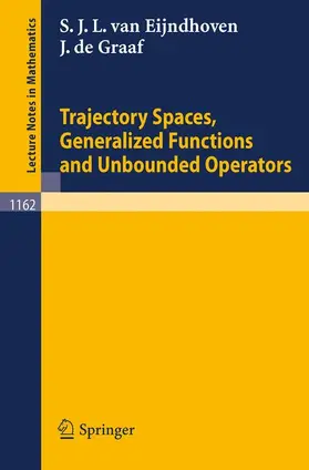Graaf / Eijndhoven |  Trajectory Spaces, Generalized Functions and Unbounded Operators | Buch |  Sack Fachmedien