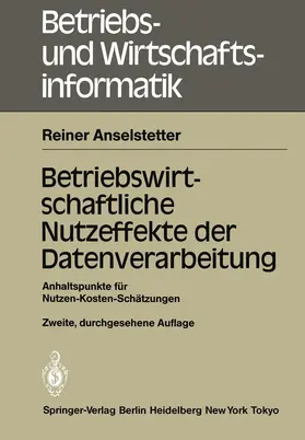 Anselstetter |  Betriebswirtschaftliche Nutzeffekte der Datenverarbeitung | Buch |  Sack Fachmedien