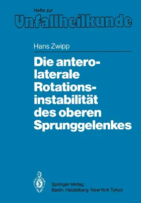 Zwipp |  Die antero-laterale Rotationsinstabilität des oberen Sprunggelenkes | Buch |  Sack Fachmedien
