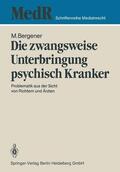 Bergener |  Die zwangsweise Unterbringung psychisch Kranker | Buch |  Sack Fachmedien