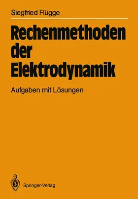 Flügge | Rechenmethoden der Elektrodynamik | Buch | 978-3-540-16421-0 | www.sack.de