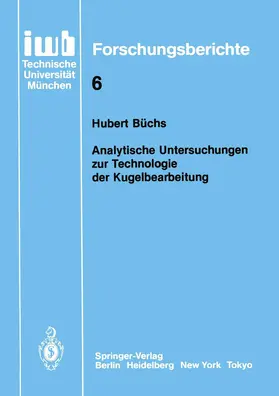 Büchs | Analytische Untersuchungen zur Technologie der Kugelbearbeitung | Buch | 978-3-540-16694-8 | www.sack.de