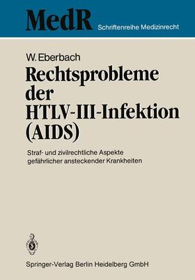 Eberbach | Rechtsprobleme der HTLV-III-Infektion (AIDS) | Buch | 978-3-540-16712-9 | sack.de