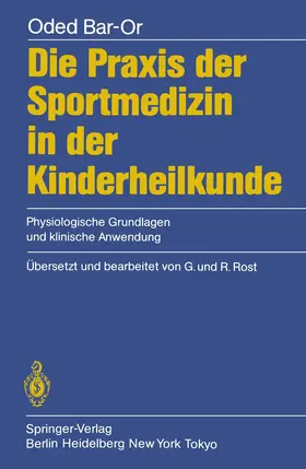 Bar-Or / Rost |  Die Praxis der Sportmedizin in der Kinderheilkunde | Buch |  Sack Fachmedien