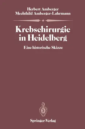 Amberger / Amberger-Lahrmann |  Krebschirurgie in Heidelberg | Buch |  Sack Fachmedien