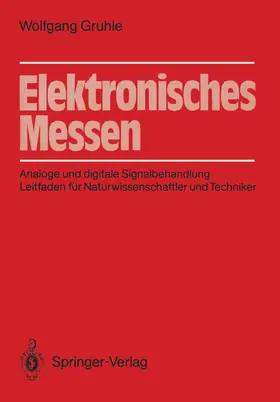 Gruhle | Elektronisches Messen | Buch | 978-3-540-17028-0 | www.sack.de