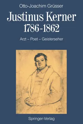 Grüsser | Justinus Kerner 1786-1862 | Buch | 978-3-540-17080-8 | www.sack.de