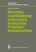 Heinrich |  Mehrstufige Losgrößenplanung in hierarchisch strukturierten Produktionsplanungssystemen | Buch |  Sack Fachmedien