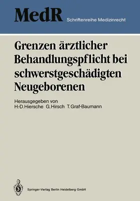 Graf-Baumann / Hiersche |  Grenzen ärztlicher Behandlungspflicht bei schwerstgeschädigten Neugeborenen | Buch |  Sack Fachmedien