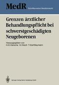 Graf-Baumann / Hiersche |  Grenzen ärztlicher Behandlungspflicht bei schwerstgeschädigten Neugeborenen | Buch |  Sack Fachmedien