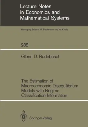 Rudebusch |  The Estimation of Macroeconomic Disequilibrium Models with Regime Classification Information | Buch |  Sack Fachmedien
