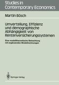 Bösch |  Umverteilung, Effizienz und demographische Abhängigkeit von Rentenversicherungssystemen | Buch |  Sack Fachmedien