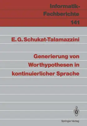Schukat-Talamazzini | Generierung von Worthypothesen in kontinuierlicher Sprache | Buch | 978-3-540-17998-6 | sack.de
