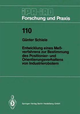 Schiele | Entwicklung eines Meßverfahrens zur Bestimmung des Positionier- und Orientierungsverhaltens von Industrierobotern | Buch | 978-3-540-18137-8 | www.sack.de
