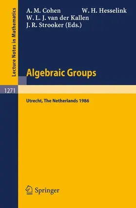 Cohen / Strooker / Hesselink |  Algebraic Groups. Utrecht 1986 | Buch |  Sack Fachmedien